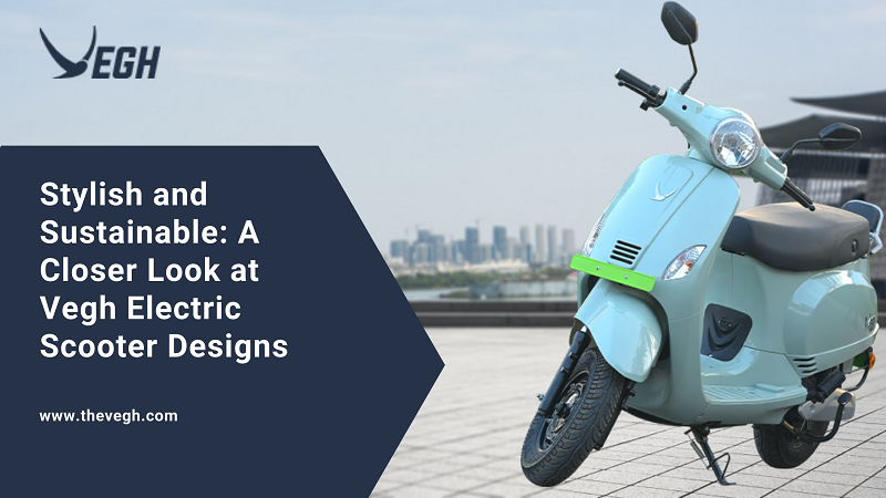 Stylish and Sustainable: A Closer Look at Vegh Electric Scooter Designs