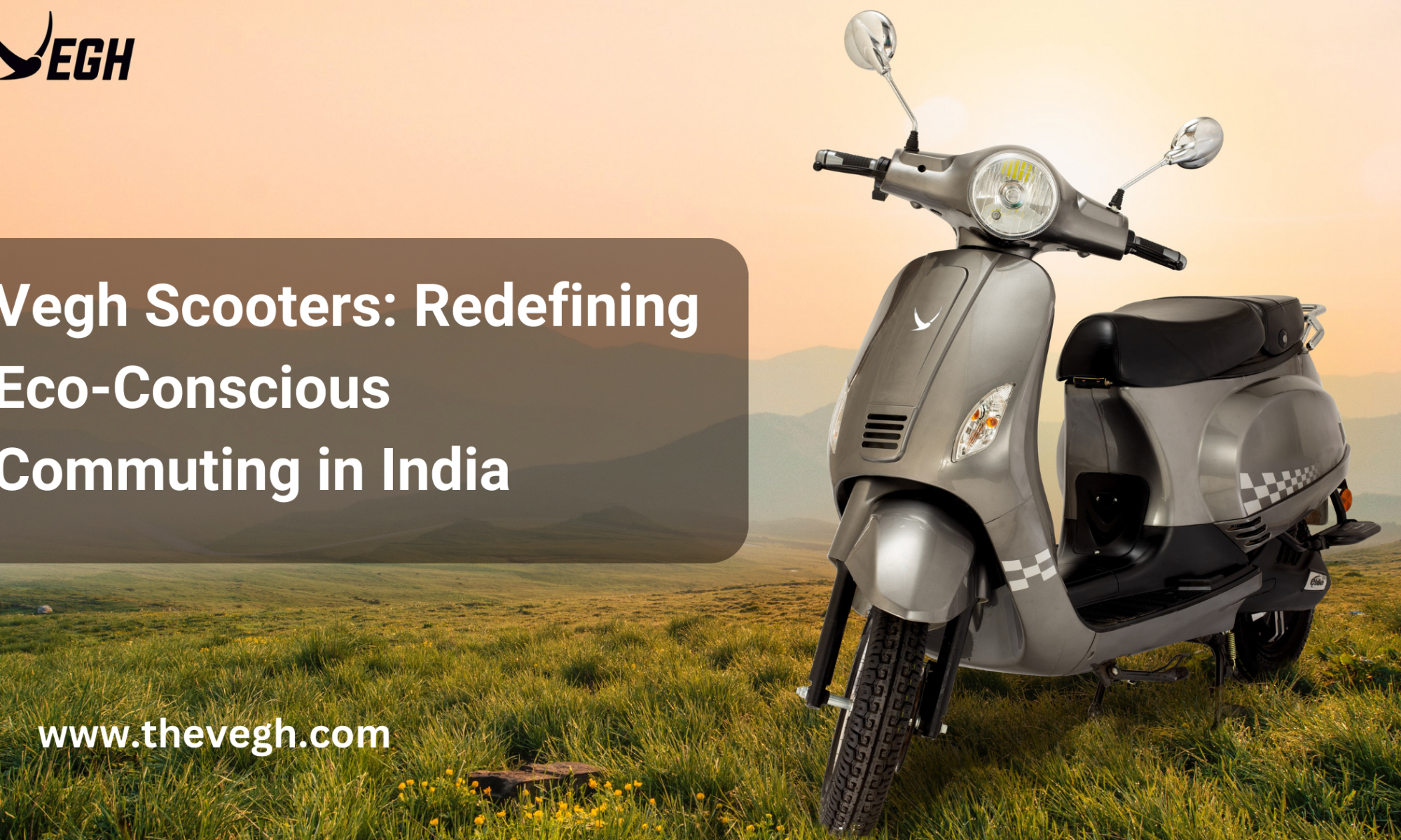 Vegh Scooters Redefining Eco-Conscious Commuting in India